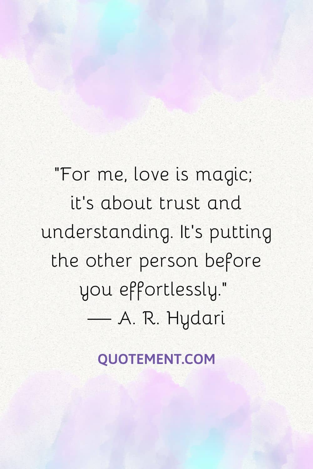 For me, love is magic; it’s about trust and understanding