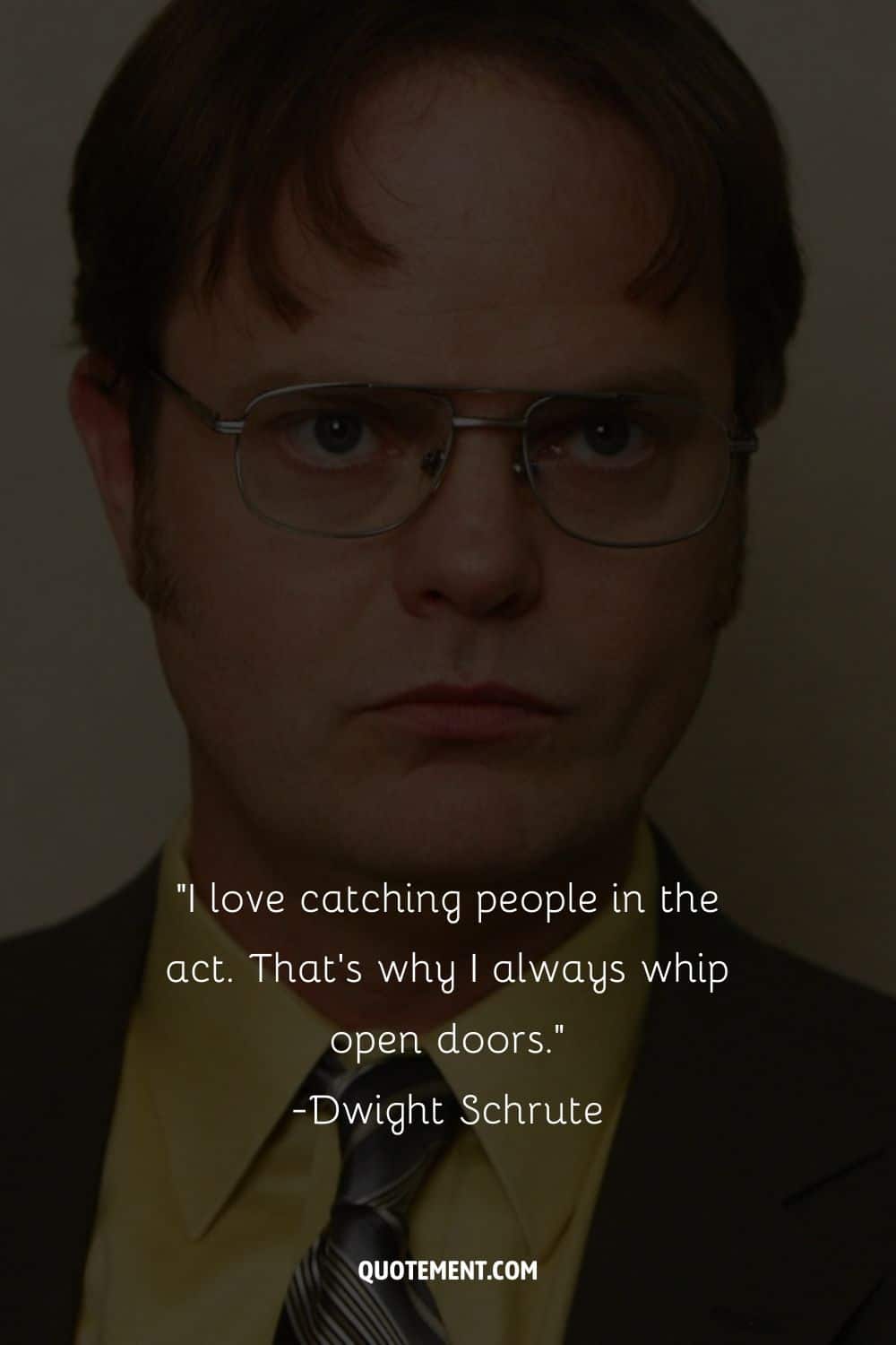I love catching people in the act. That's why I always whip open doors