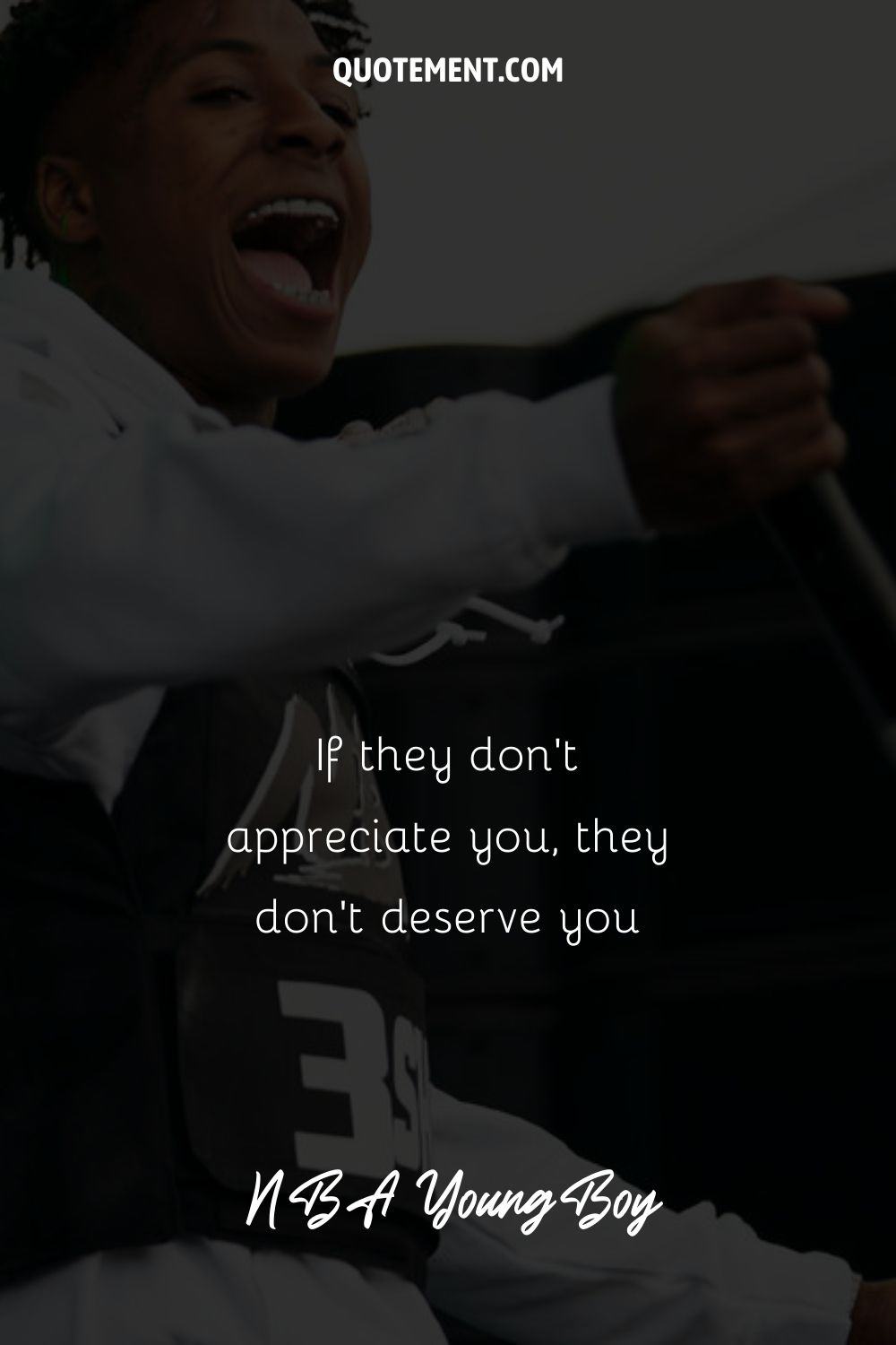 “If they don’t appreciate you, they don’t deserve you ” – NBA Youngboy