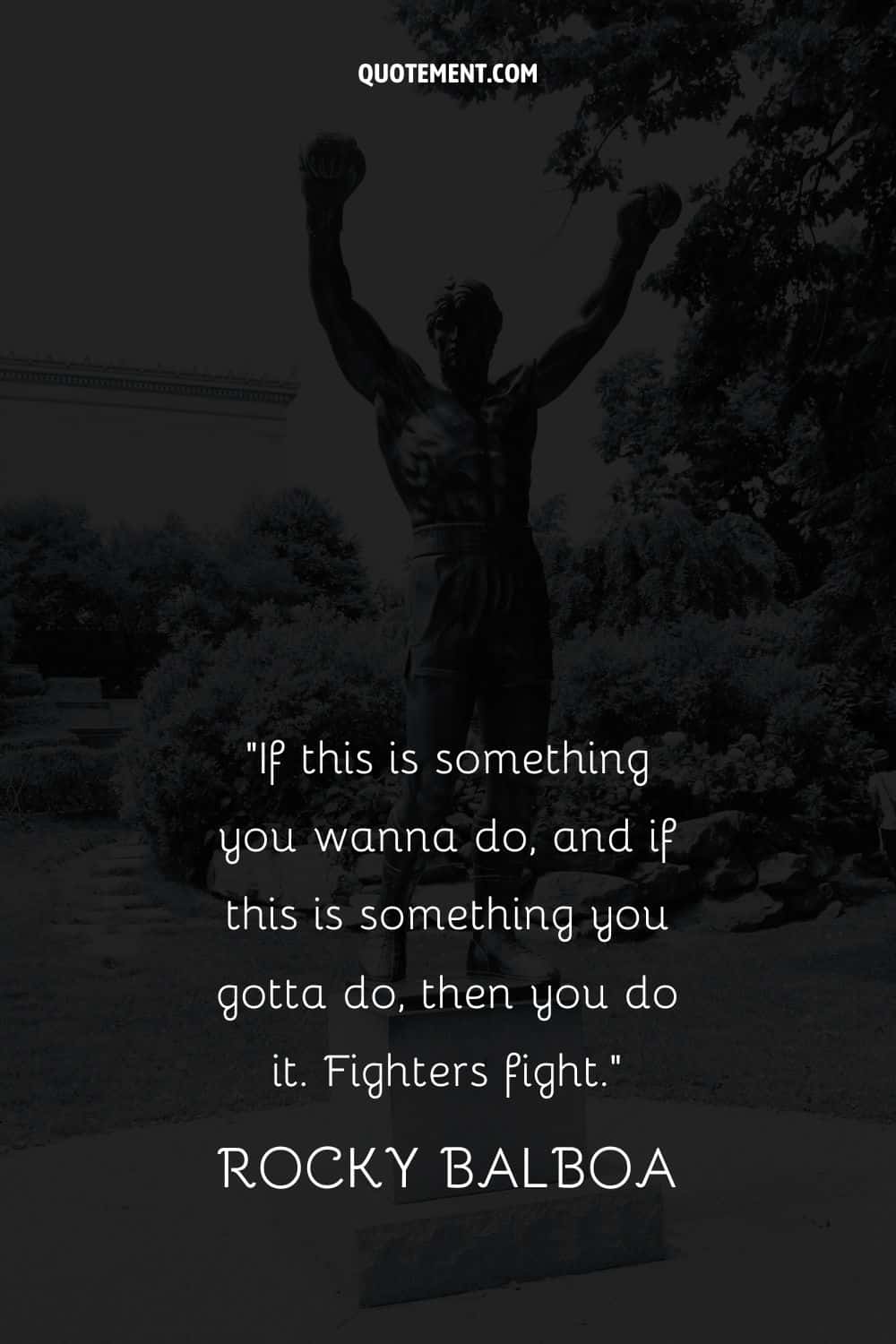 If this is something you wanna do, and if this is something you gotta do, then you do it. Fighters fight