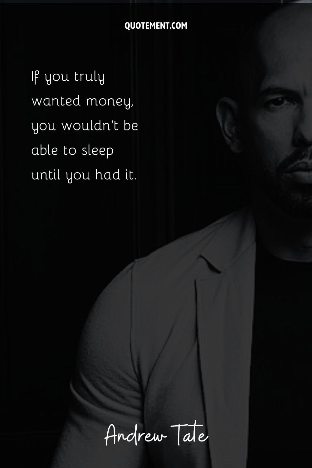 If you truly wanted money, you wouldn’t be able to sleep until you had it