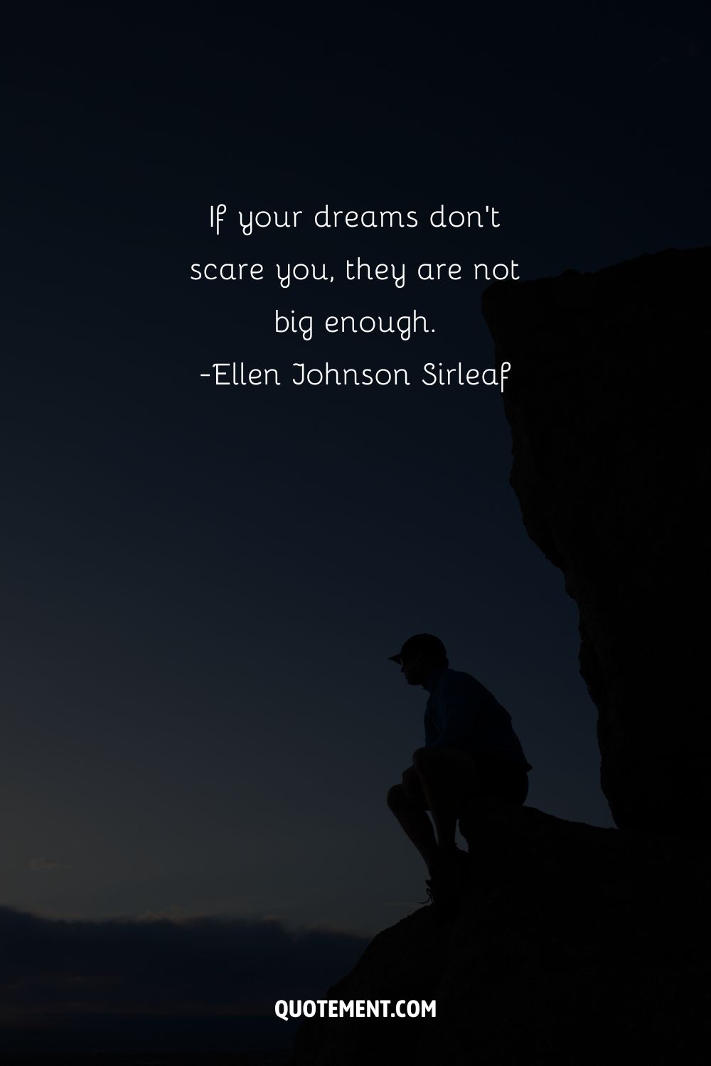 If your dreams don’t scare you, they are not big enough