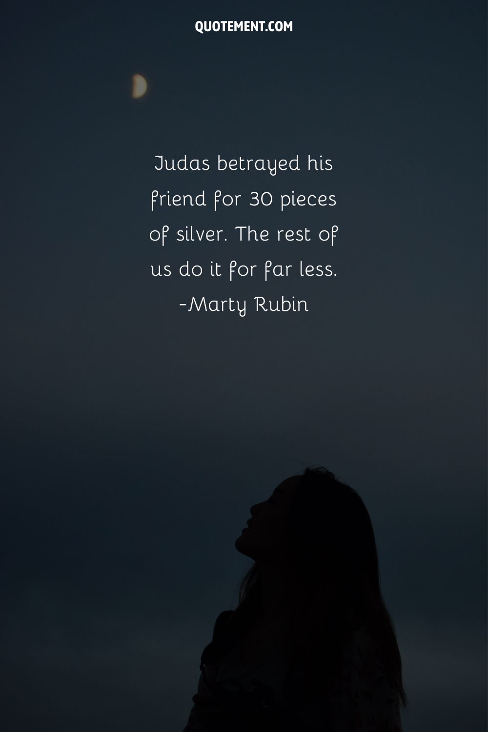 Judas betrayed his friend for 30 pieces of silver. The rest of us do it for far less