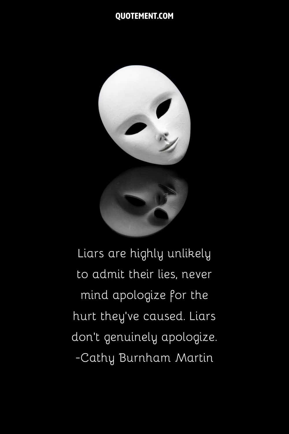 Liars are highly unlikely to admit their lies, never mind apologize for the hurt they’ve caused