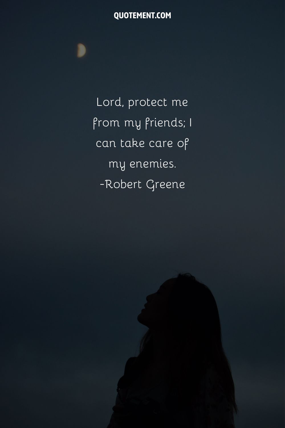 Lord, protect me from my friends; I can take care of my enemies
