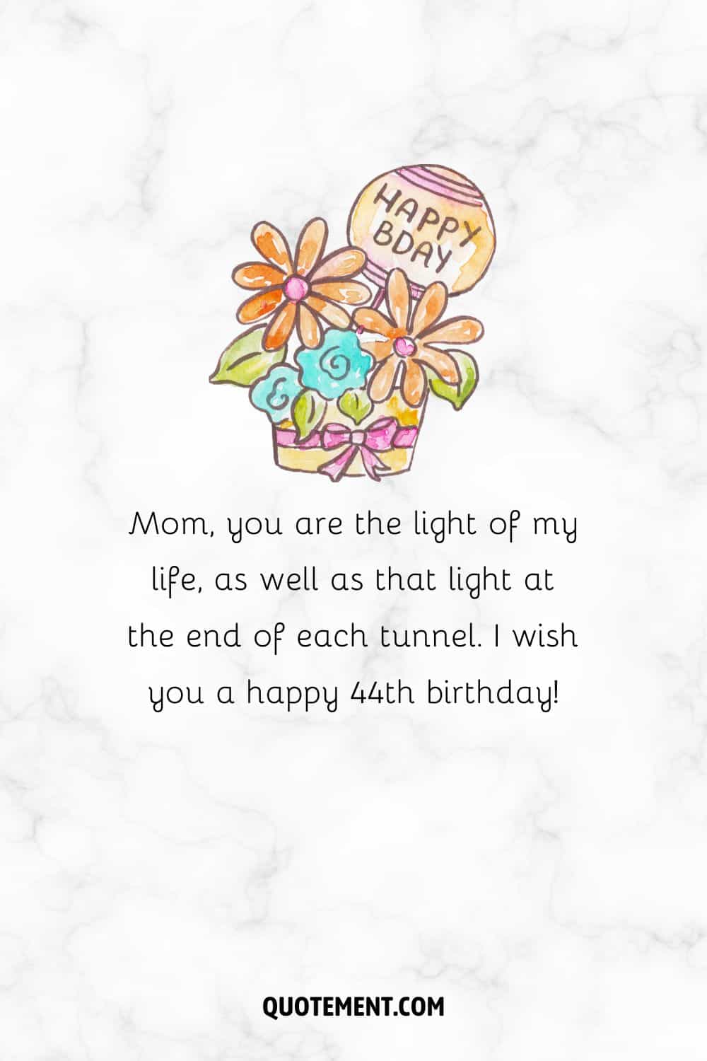 Mom, you are the light of my life, as well as that light at the end of each tunnel. 