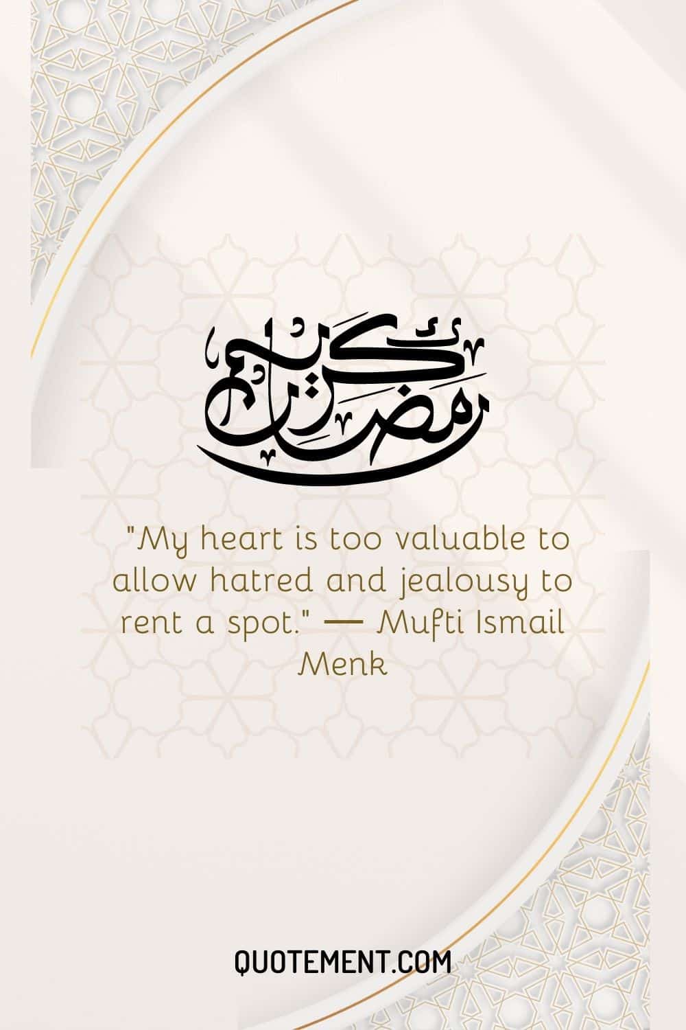 My heart is too valuable to allow hatred and jealousy to rent a spot