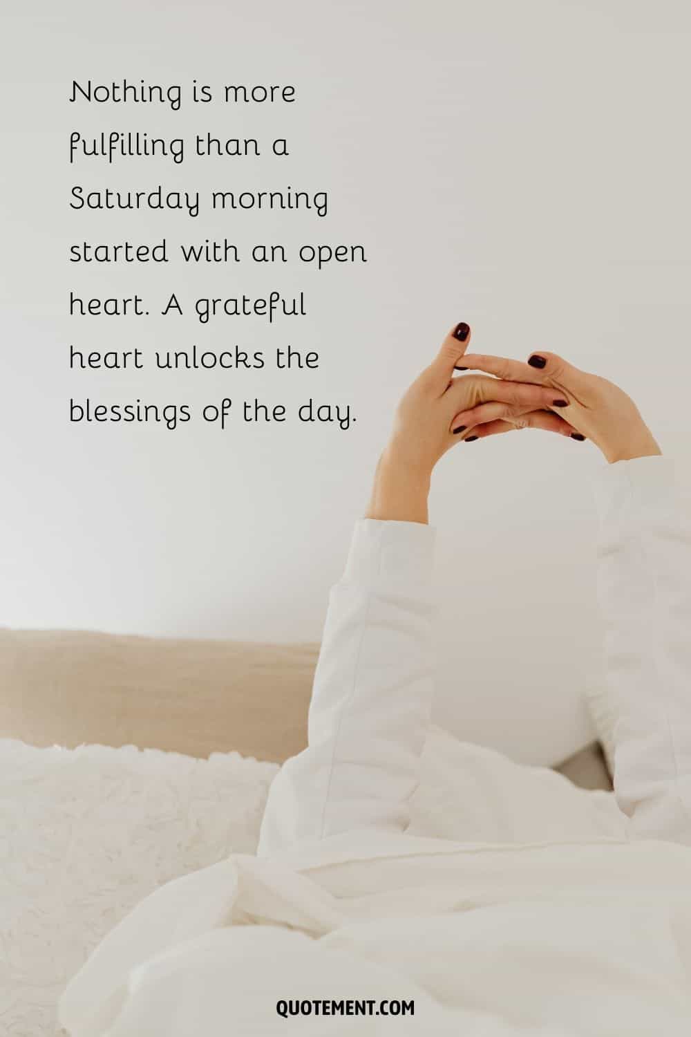 Nothing is more fulfilling than a Saturday morning started with an open heart.