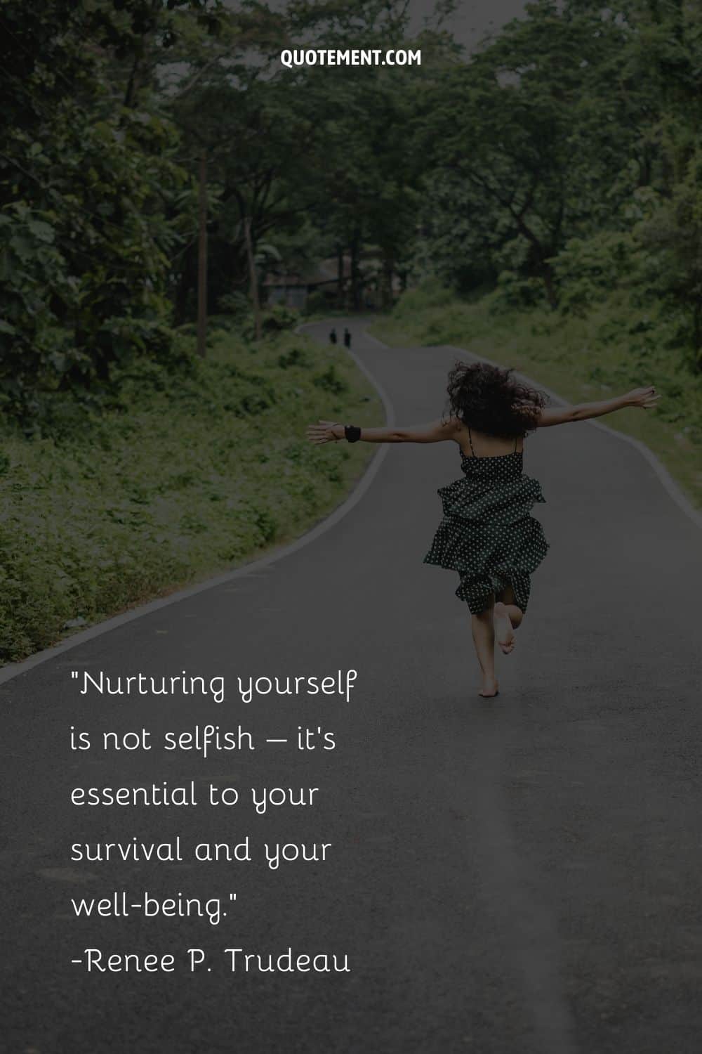 Nurturing yourself is not selfish – it’s essential to your survival and your well-being