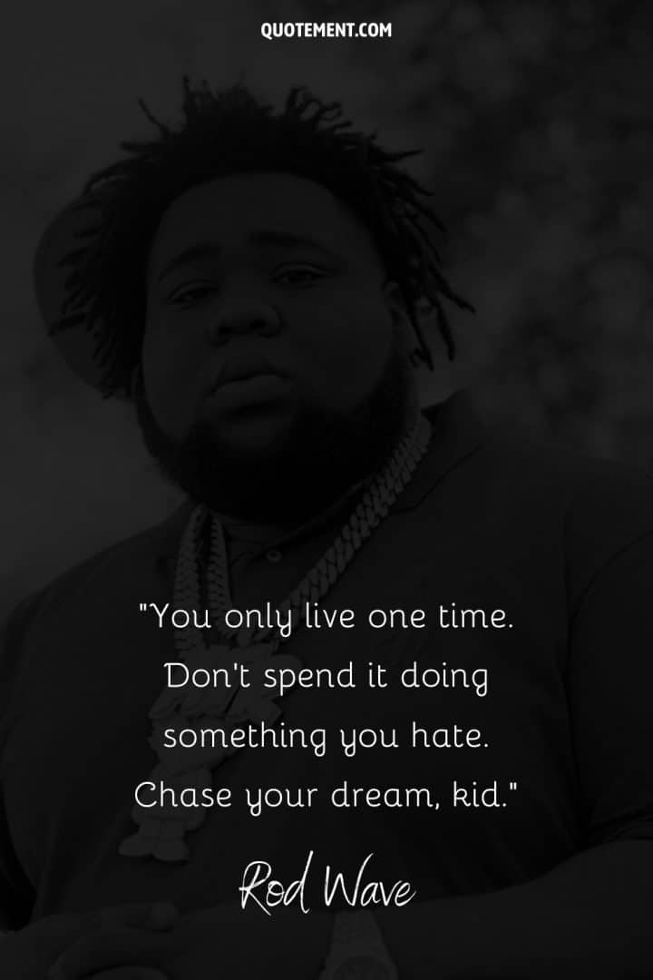 110 Greatest Rod Wave Quotes That Deserve A Shout-Out