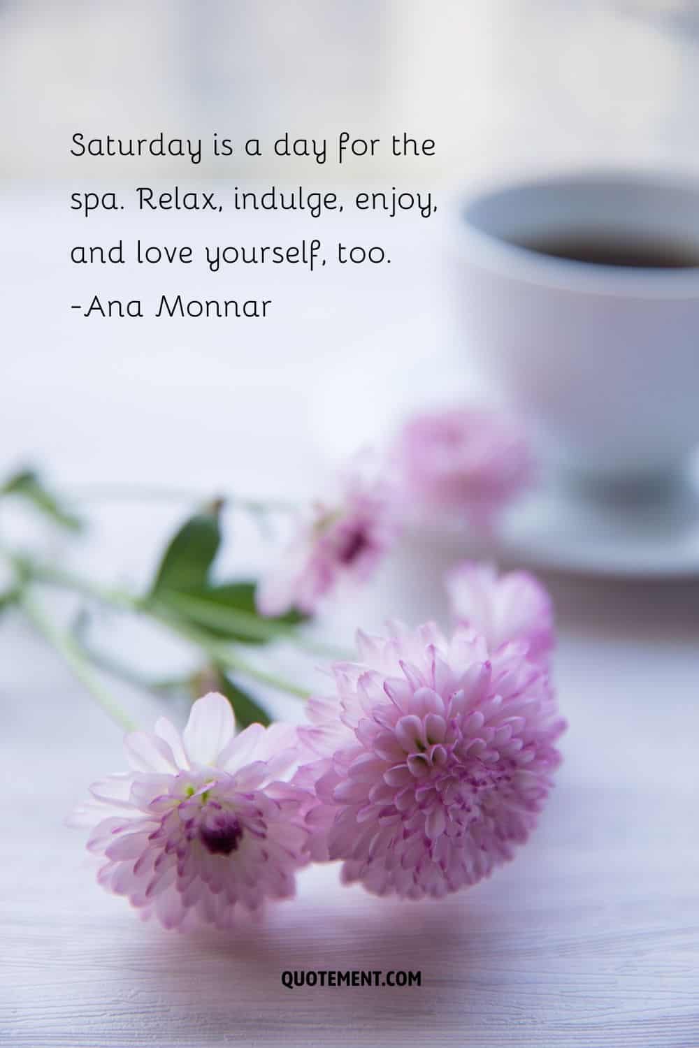 Saturday is a day for the spa. Relax, indulge, enjoy, and love yourself, too