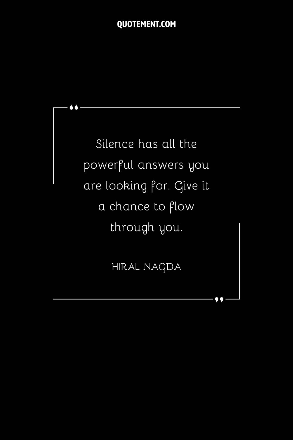 Silence has all the powerful answers you are looking for