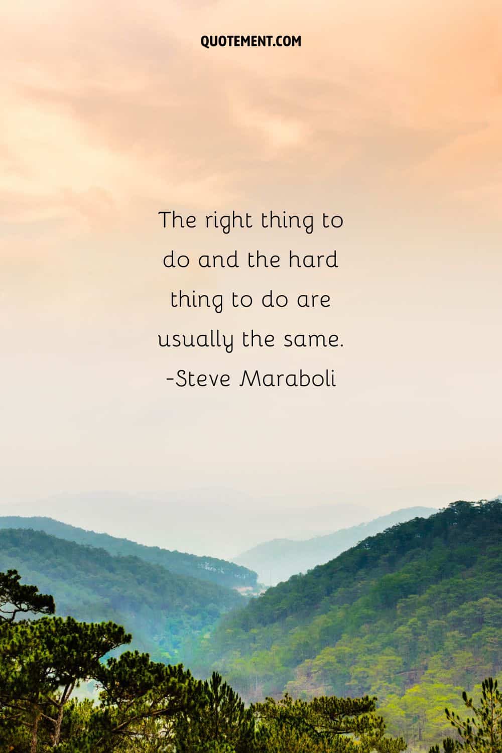 The right thing to do and the hard thing to do are usually the same
