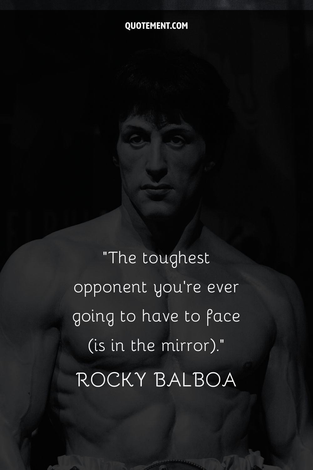 The toughest opponent you’re ever going to have to face (is in the mirror)