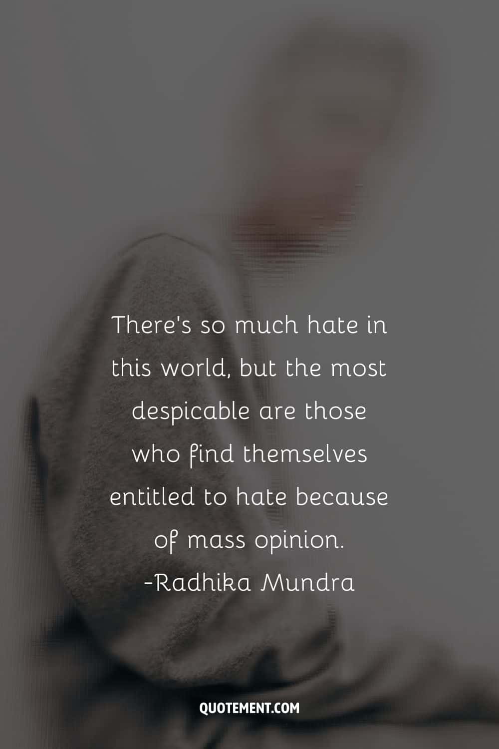 There’s so much hate in this world, but the most despicable are those who find themselves entitled to hate because of mass opinion