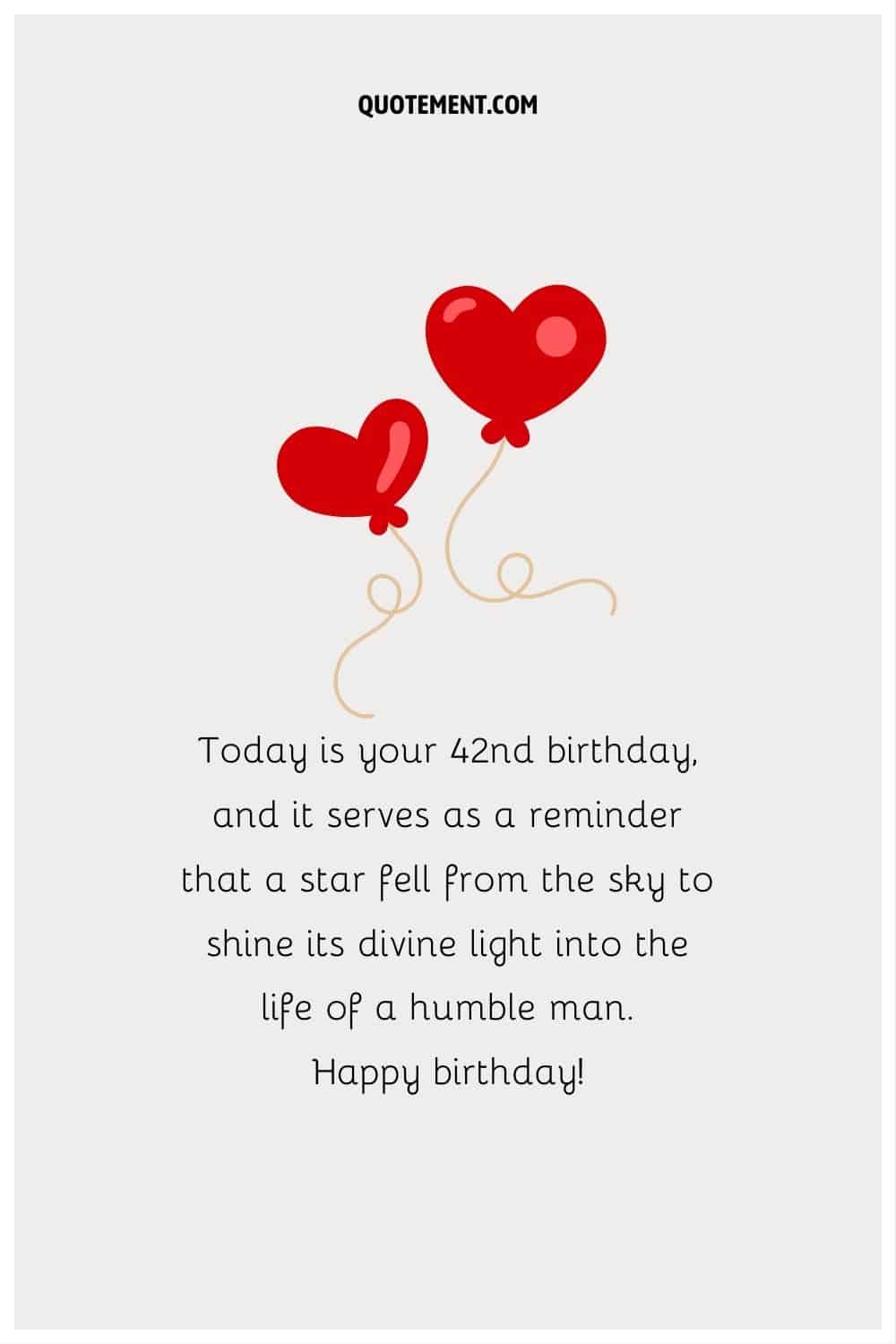 “Today is your 42nd birthday, and it serves as a reminder that a star fell from the sky to shine its divine light into the life of a humble man. Happy birthday!”