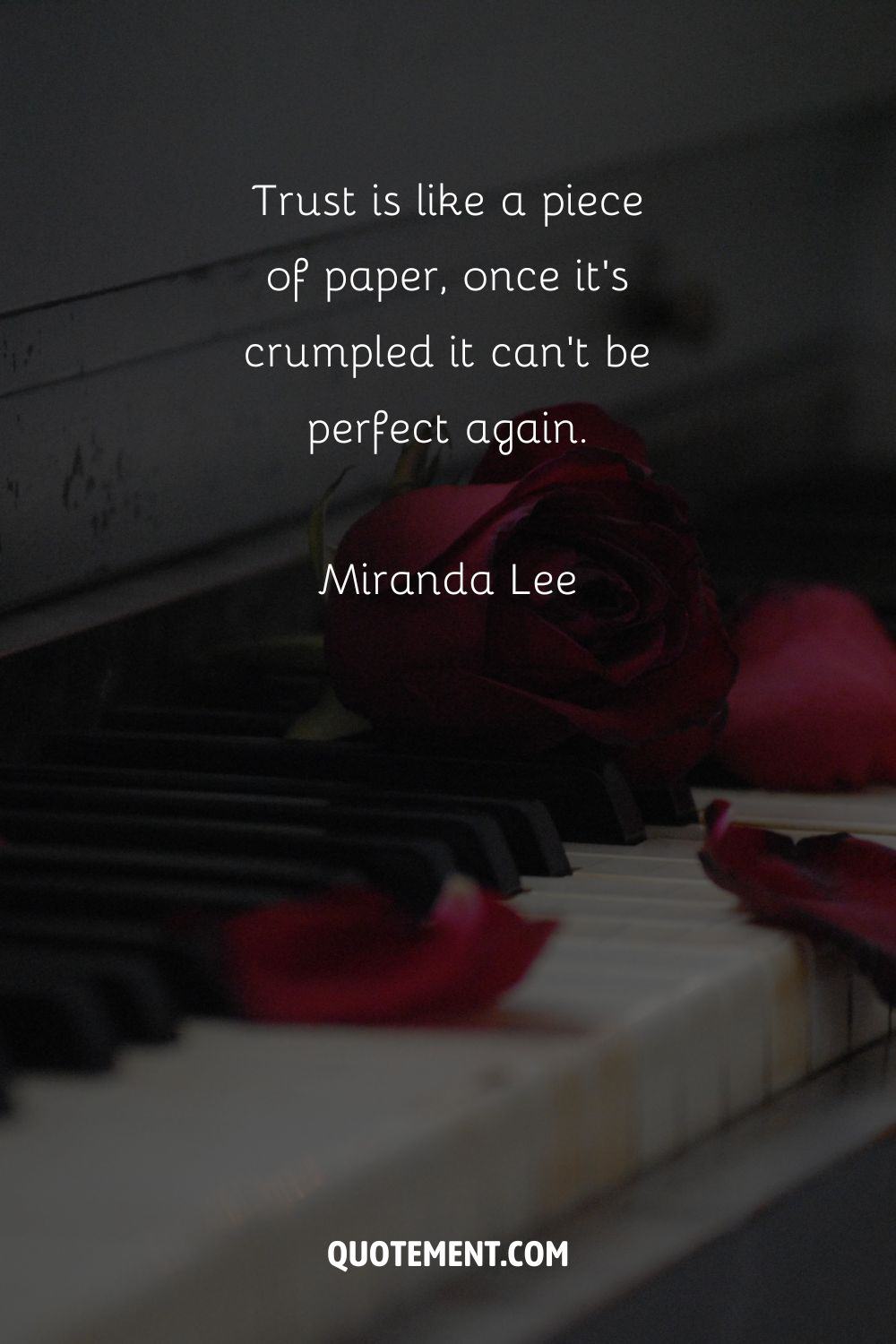 “Trust is like a piece of paper, once it’s crumpled it can’t be perfect again.”