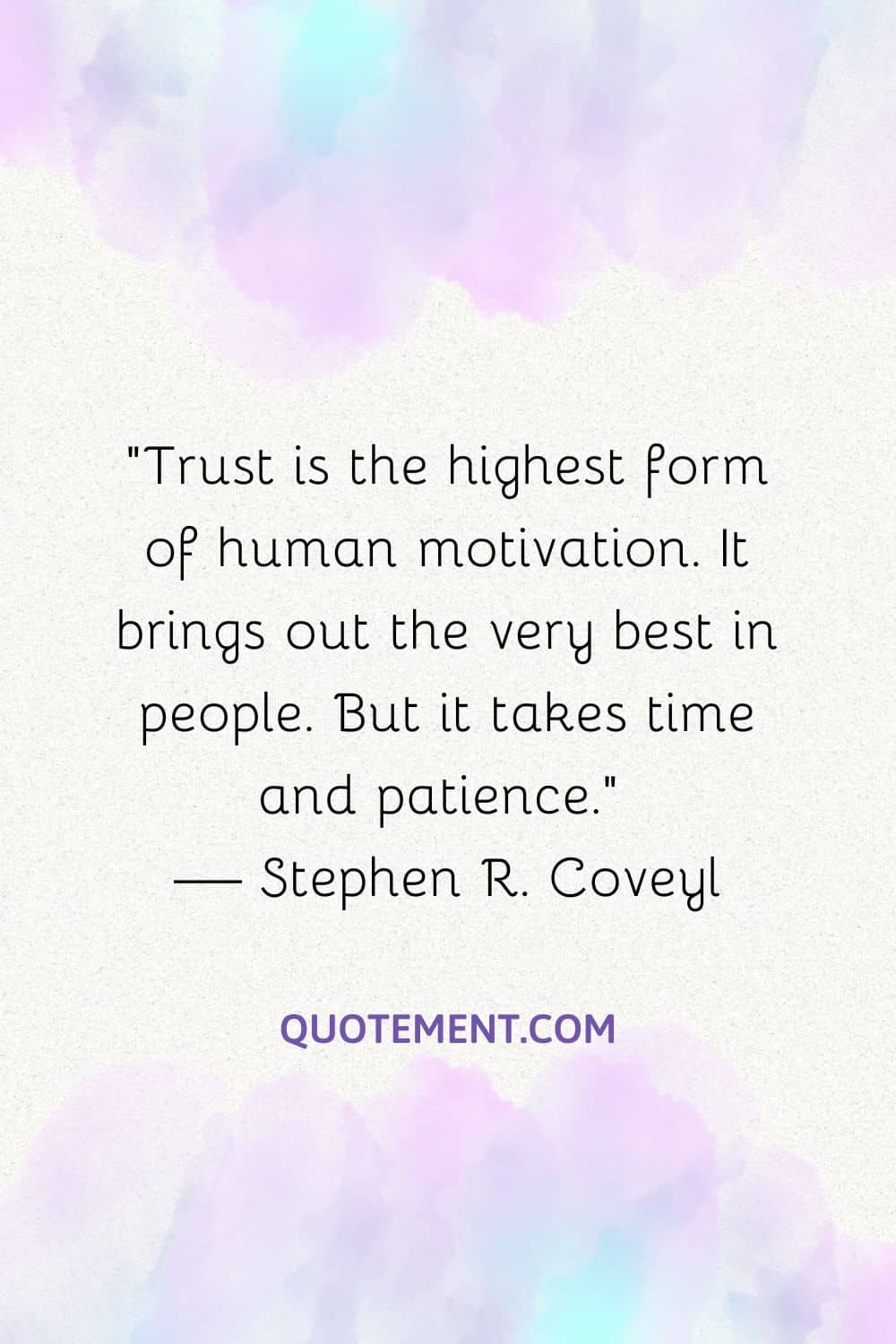 Trust is the highest form of human motivation. It brings out the very best in people.