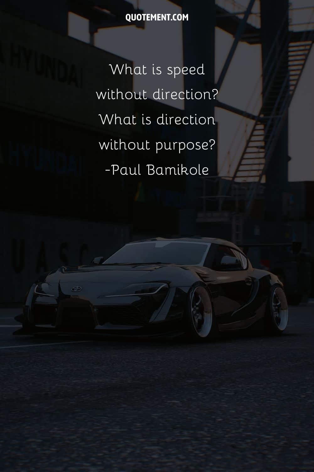 “What is speed without direction What is direction without purpose” ― Paul Bamikole