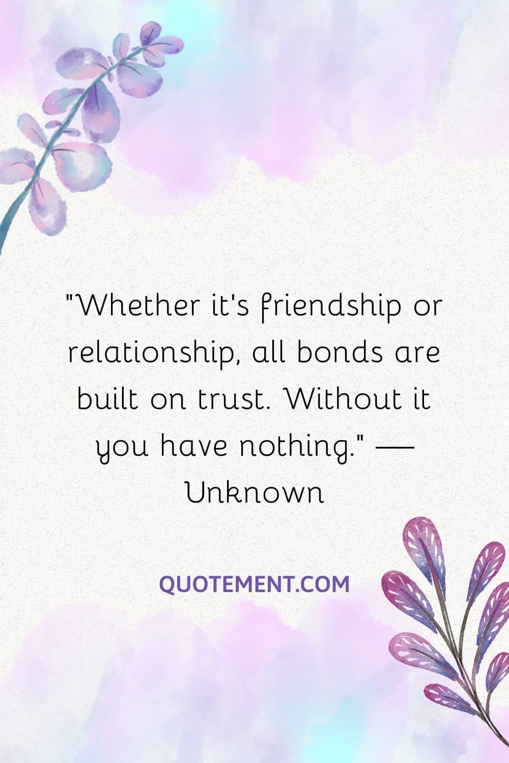 Ya sea una amistad o una relación, todos los vínculos se construyen sobre la confianza. Sin ella no tienes nada.