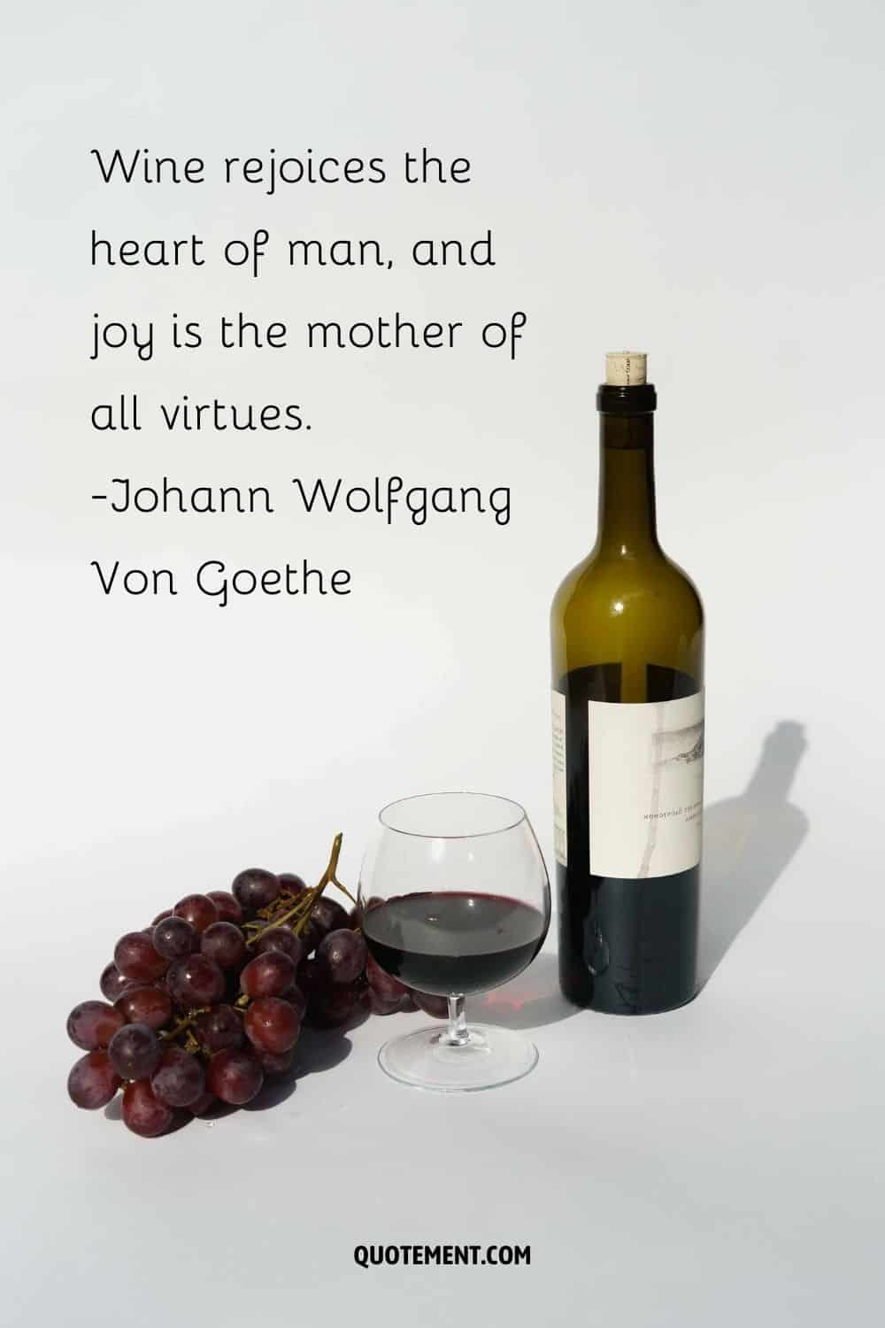 Wine rejoices the heart of man, and joy is the mother of all virtues