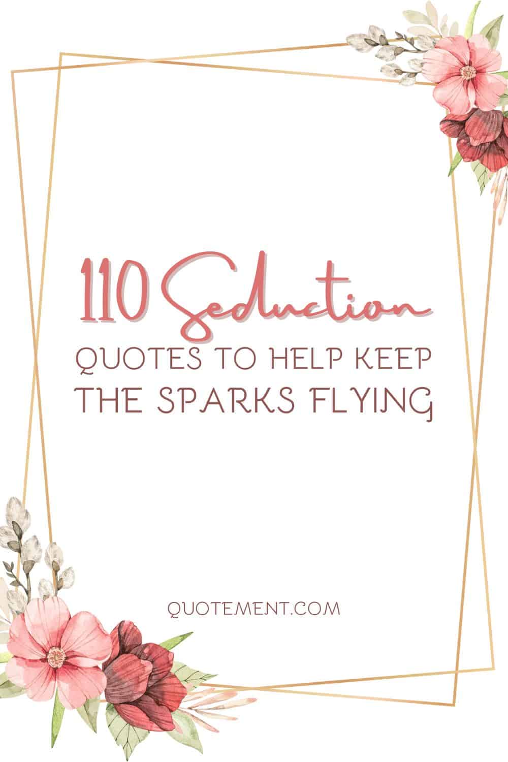 110 Seduction Quotes To Help Keep The Sparks Flying

