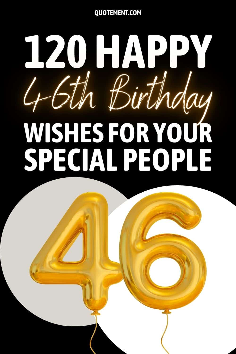 120 Happy 46th Birthday Wishes For Your Special People
