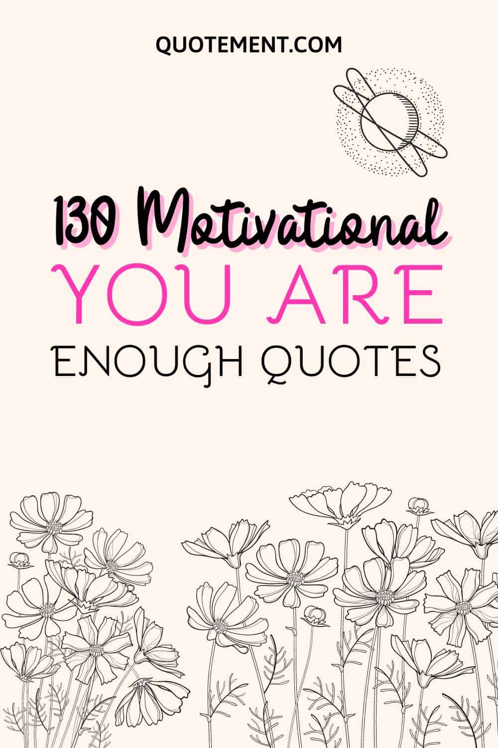 130 Motivational You Are Enough Quotes To Know Your Worth