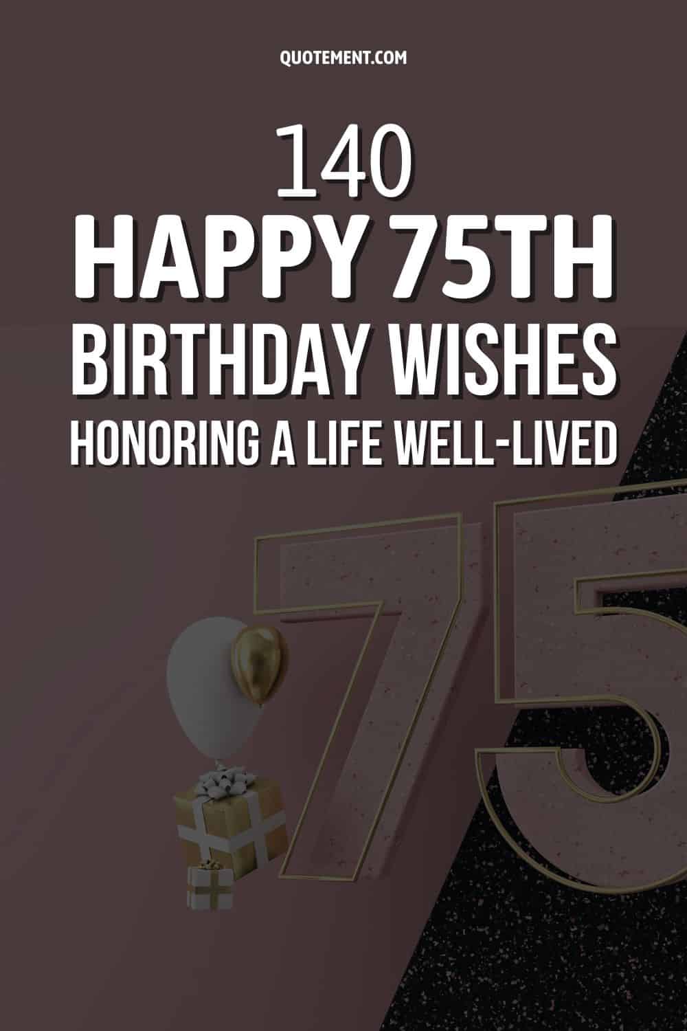 140 Happy 75th Birthday Wishes Honoring A Life Well-Lived
