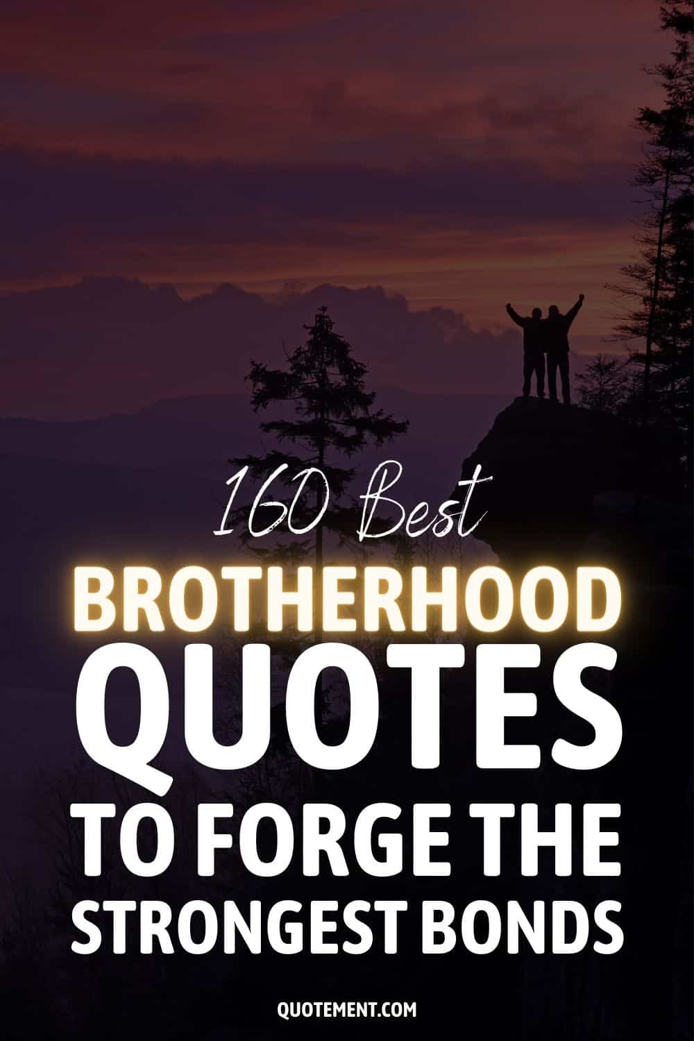 160 Best Brotherhood Quotes To Forge The Strongest Bonds
