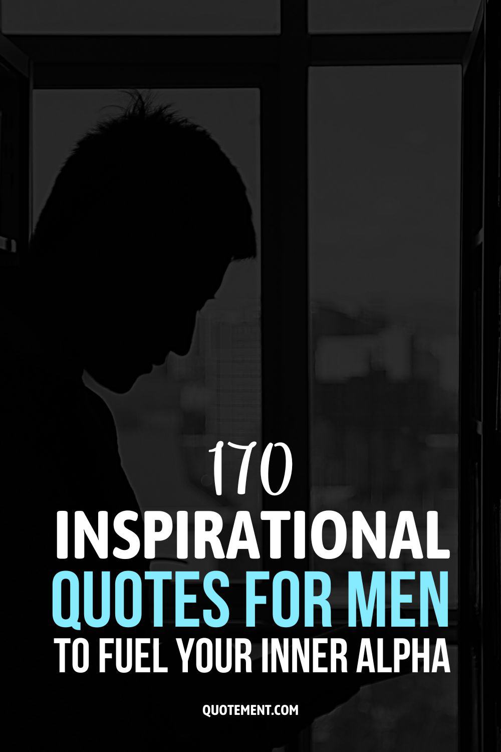 170 Inspirational Quotes For Men To Fuel Your Inner Alpha