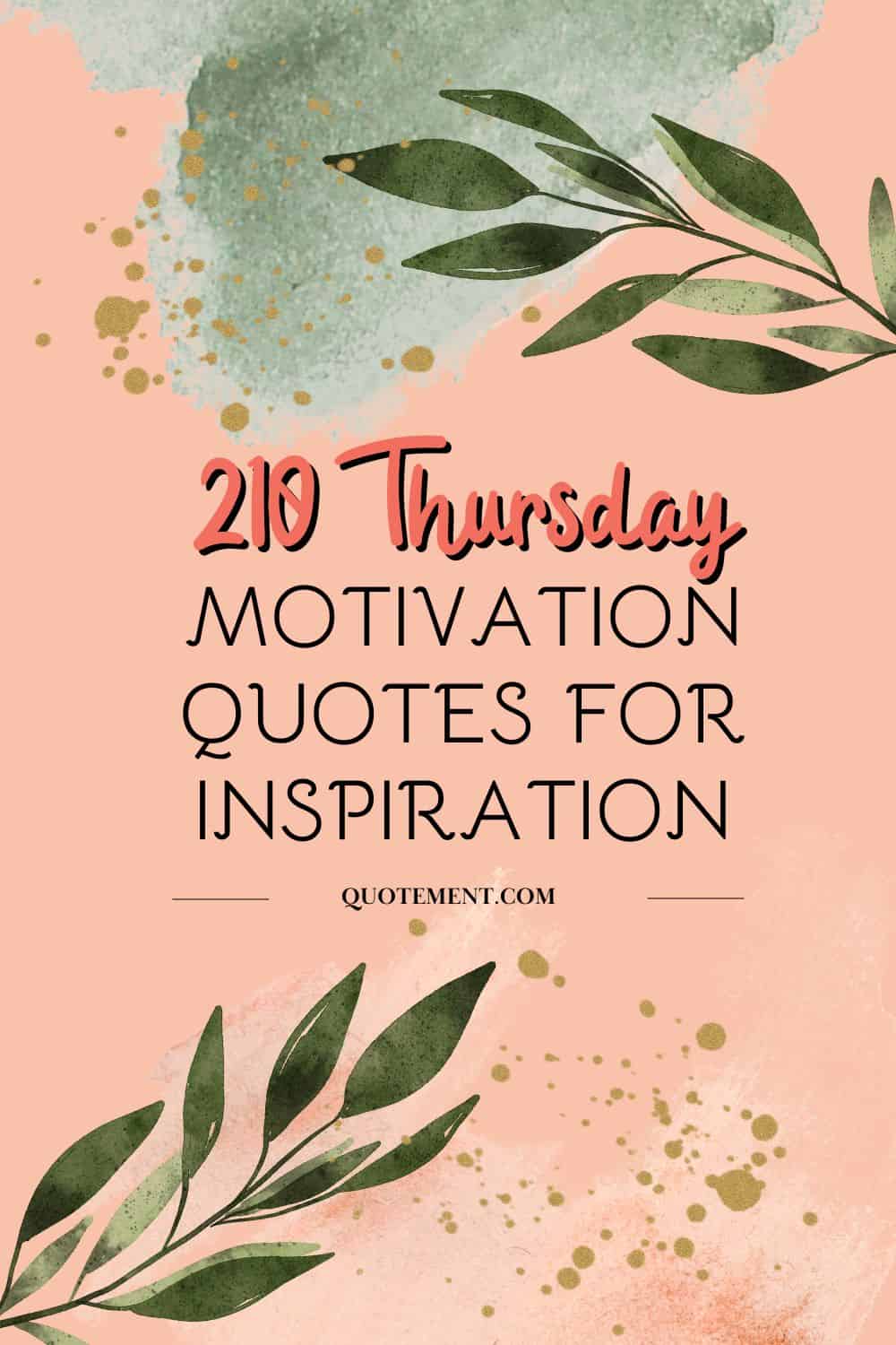 210 Ultimate Thursday Motivation Quotes To Conquer The Day
