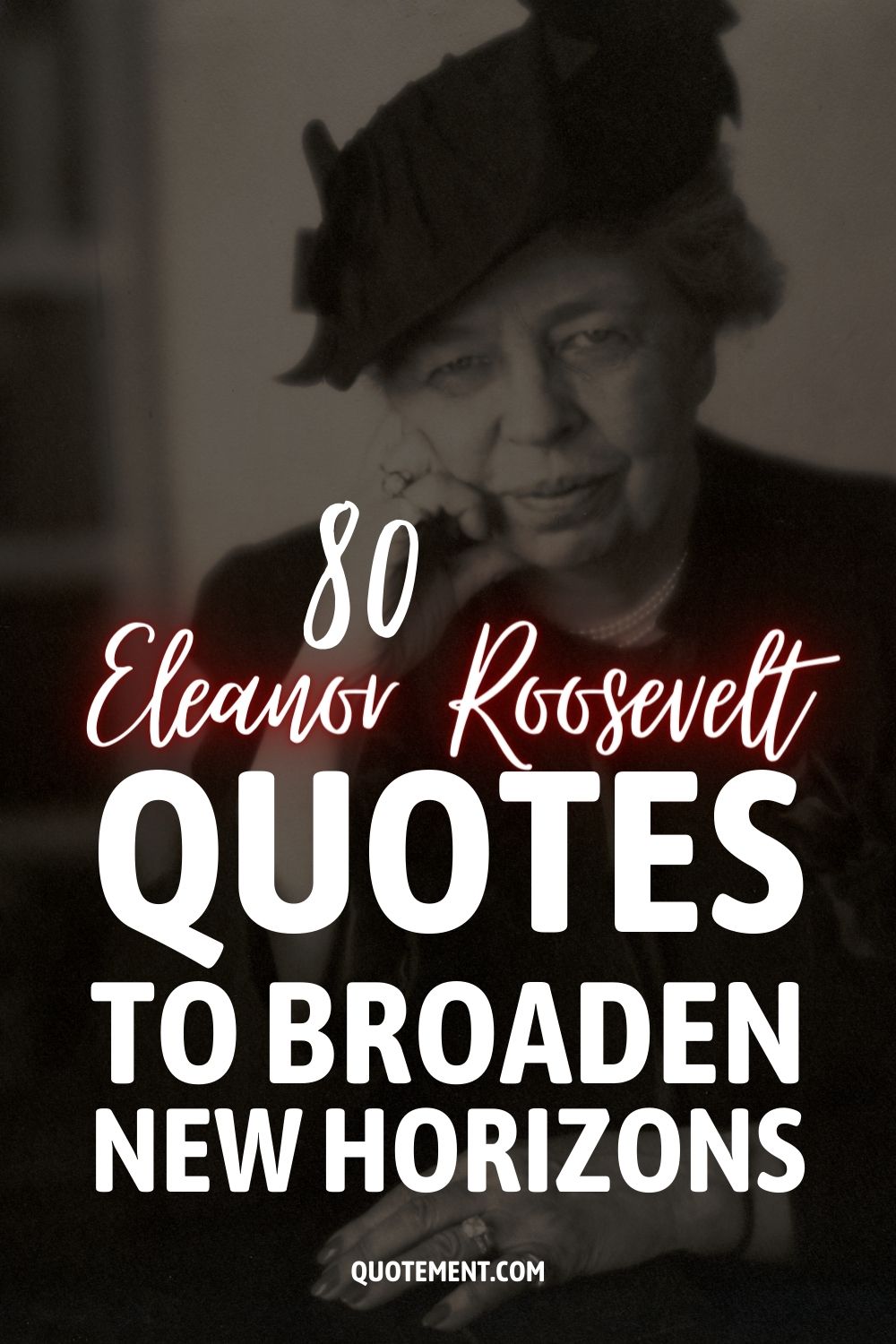 80 Eleanor Roosevelt Quotes To Broaden New Horizons