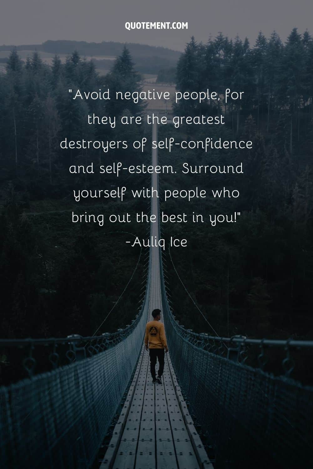 Avoid negative people, for they are the greatest destroyers of self-confidence and self-esteem