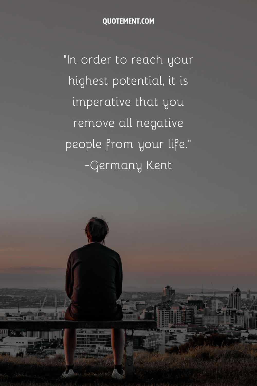 Best negative people quote and a man sitting on a bench looking down at the city