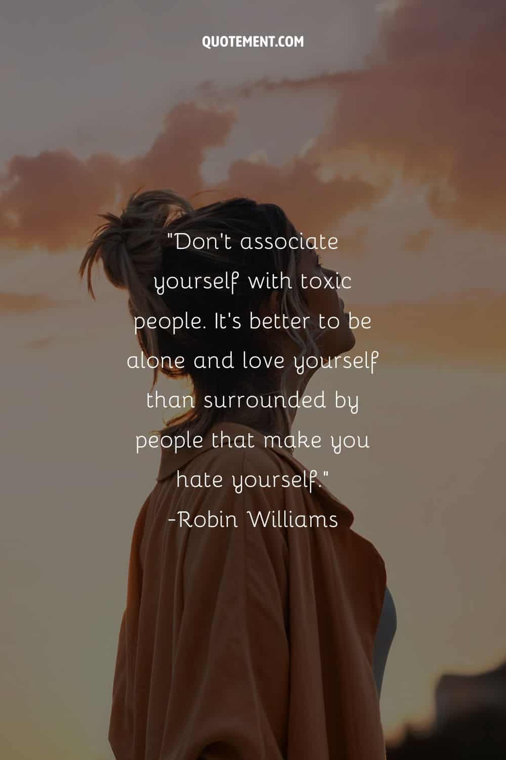 Don’t associate yourself with toxic people