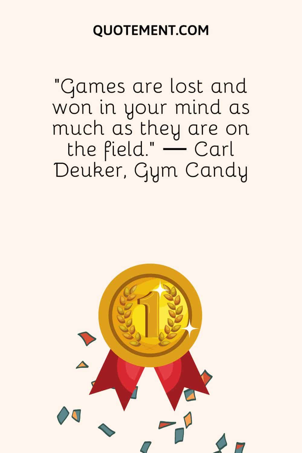 "Los partidos se pierden y se ganan tanto en la mente como en el campo". - Carl Deuker, Gimnasio Candy