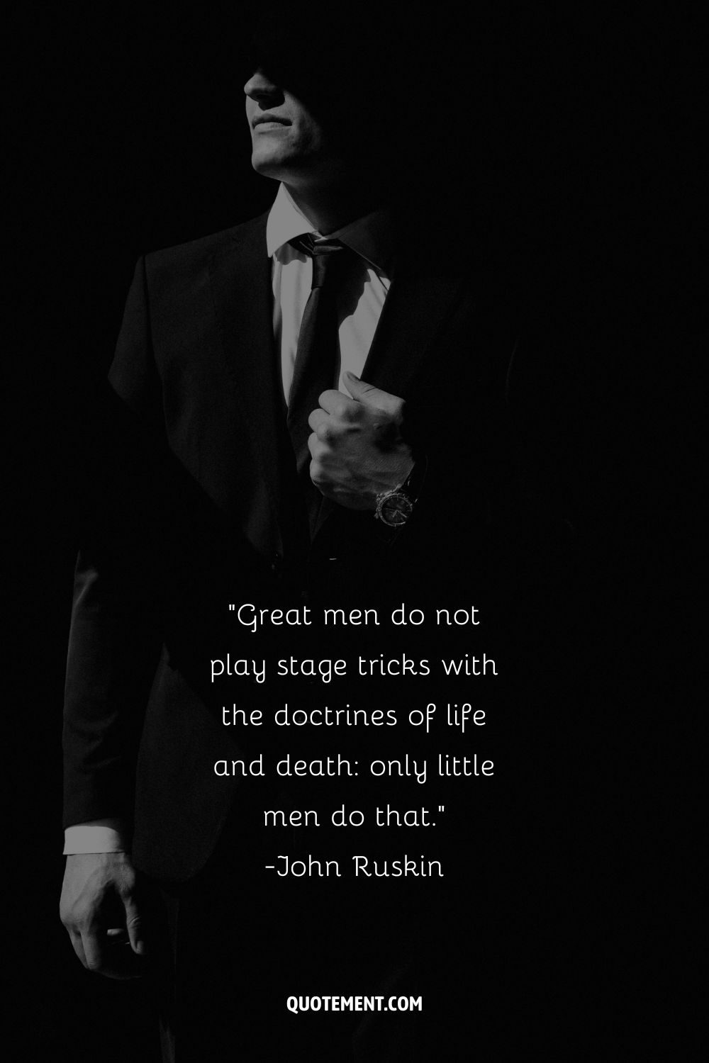 Los grandes hombres no juegan trucos de escenario con las doctrinas de la vida y la muerte, sólo los pequeños hombres lo hacen.