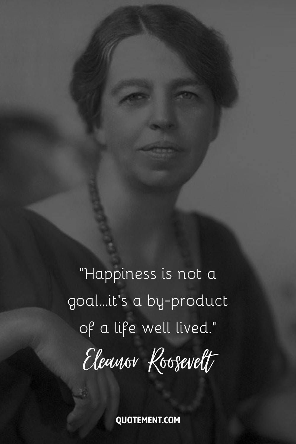 Happiness is not a goal...it's a by-product of a life well lived