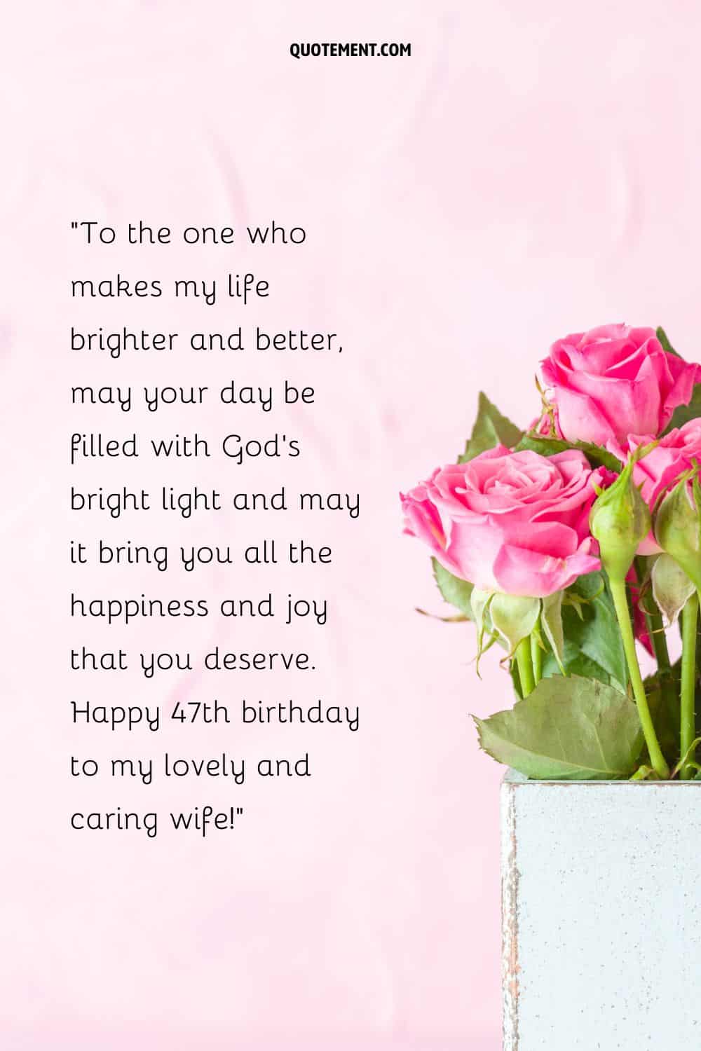 Heartfelt message for a wife's 47th birthday and pink roses next to it
