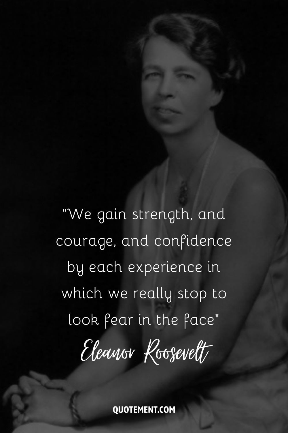 Image of Eleanor Roosevelt representing a quote on courage and fear.
