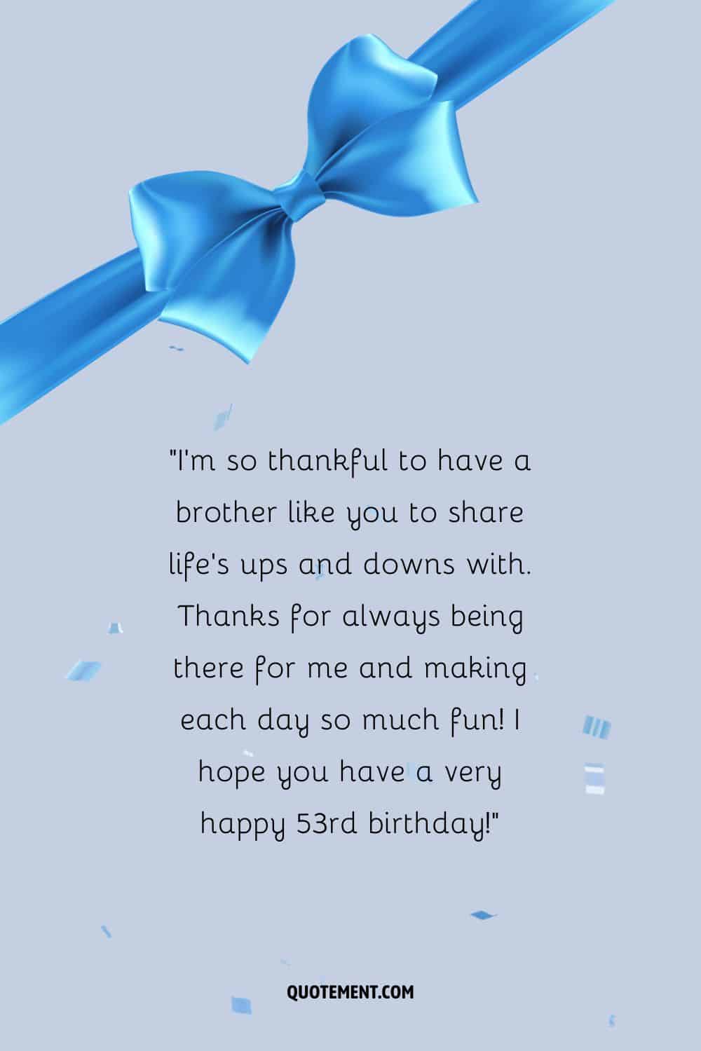 Lovely message for a brother who turns 53, a blue ribbon and confetti