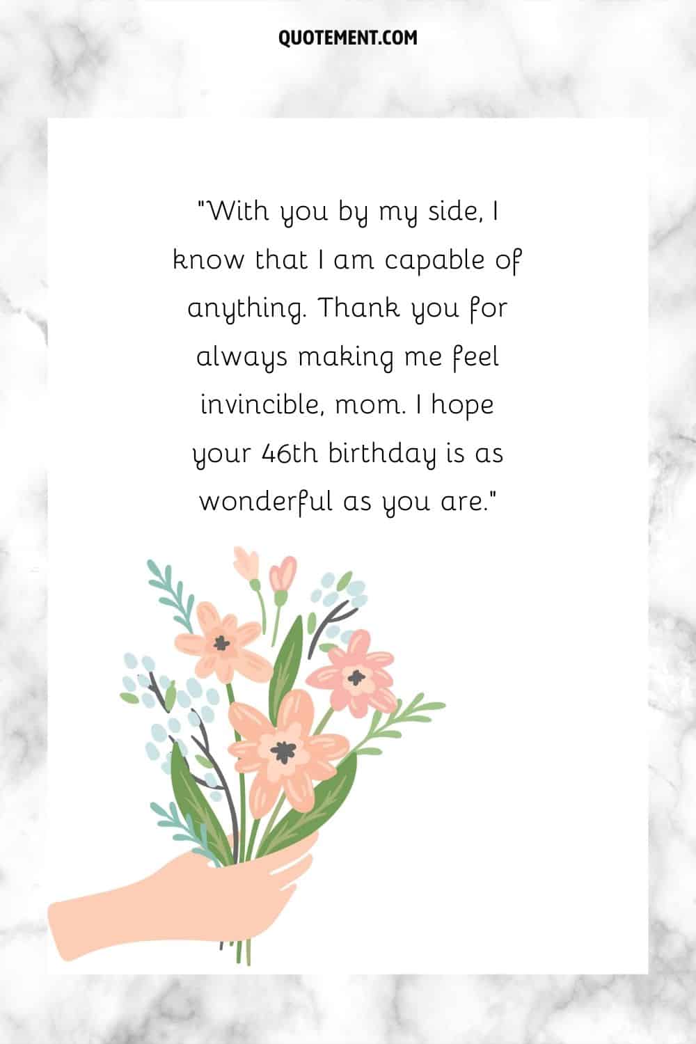 Message for a mom who turns 46 and a hand holding flowers
