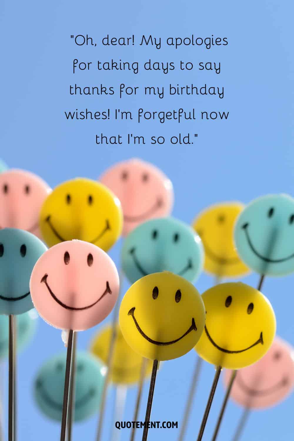 Oh, dear! My apologies for taking days to say thanks for my birthday wishes!