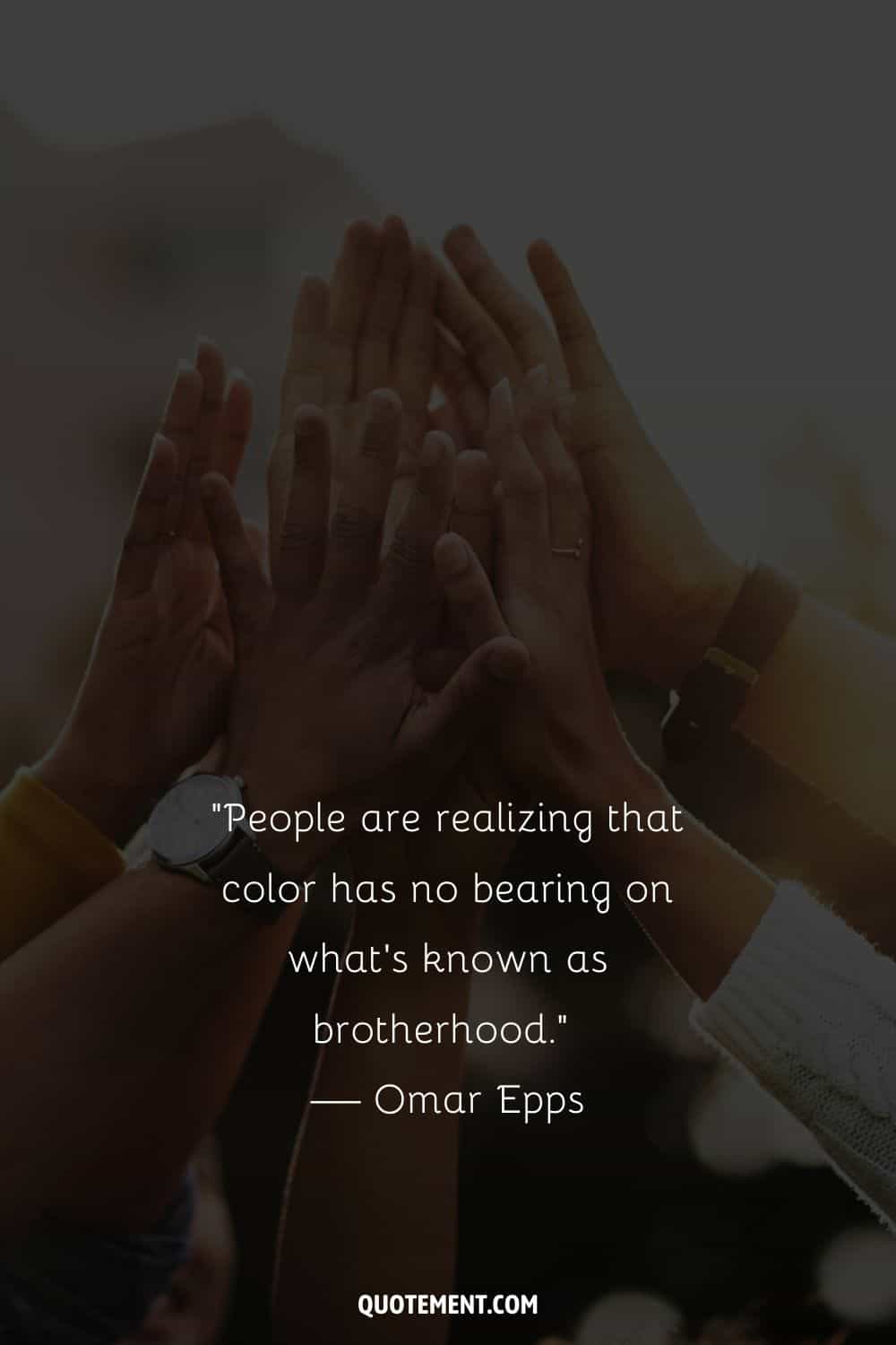 “People are realizing that color has no bearing on what’s known as brotherhood.” — Omar Epps