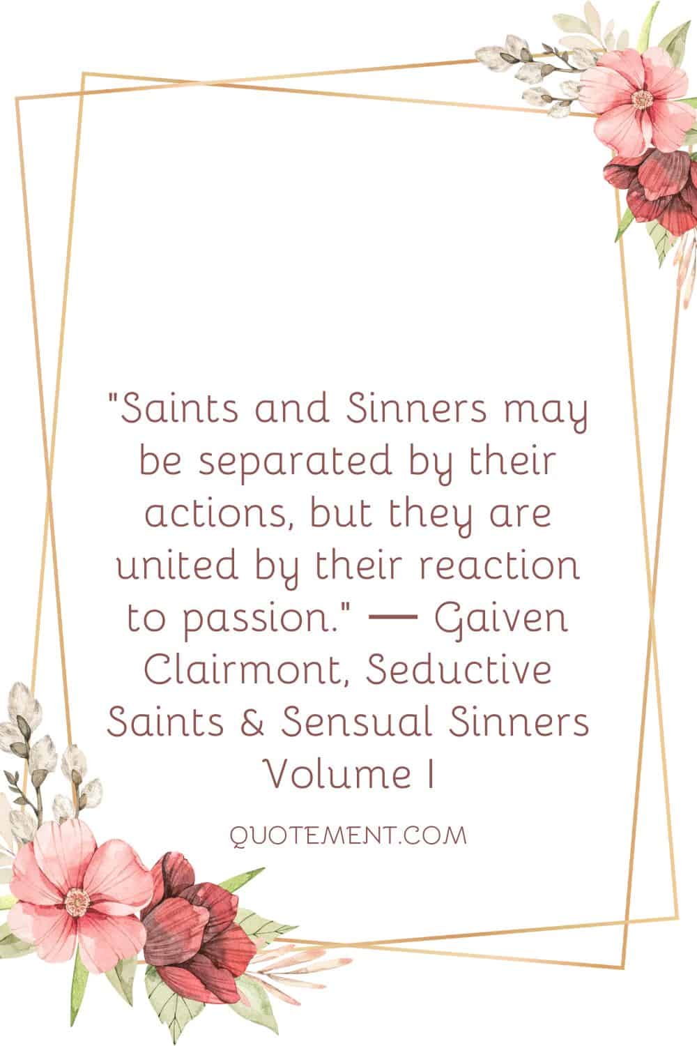 Saints and Sinners may be separated by their actions, but they are united by their reaction to passion.
