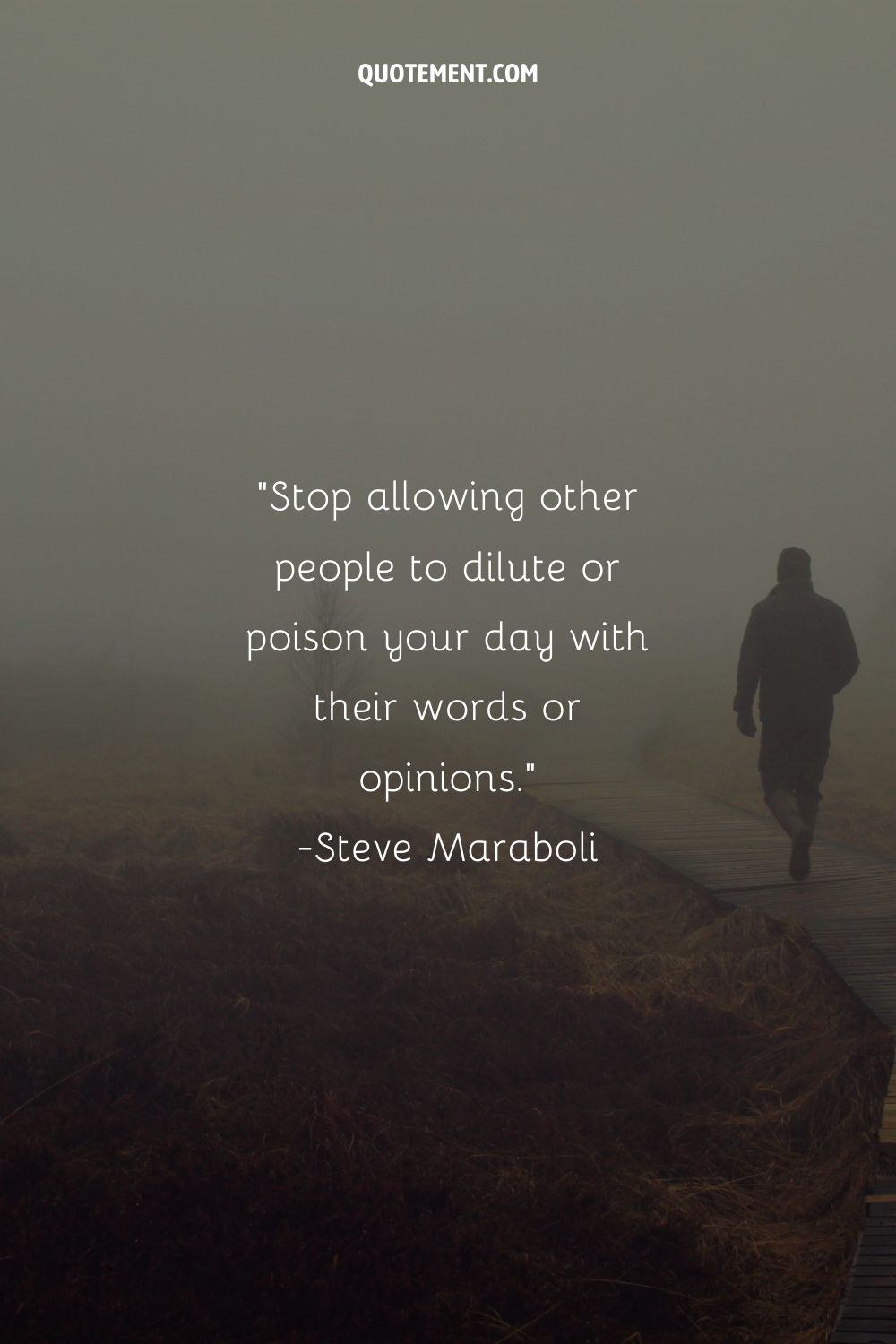 Stop allowing other people to dilute or poison your day with their words or opinions