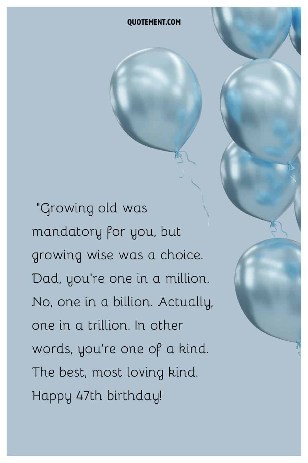 Sweet message for a dad who turns 47 and silver balloons on the right