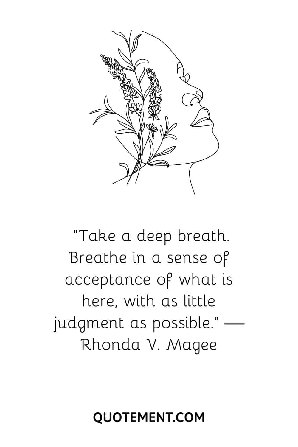 “Take a deep breath. Breathe in a sense of acceptance of what is here, with as little judgment as possible.” — Rhonda V. Magee