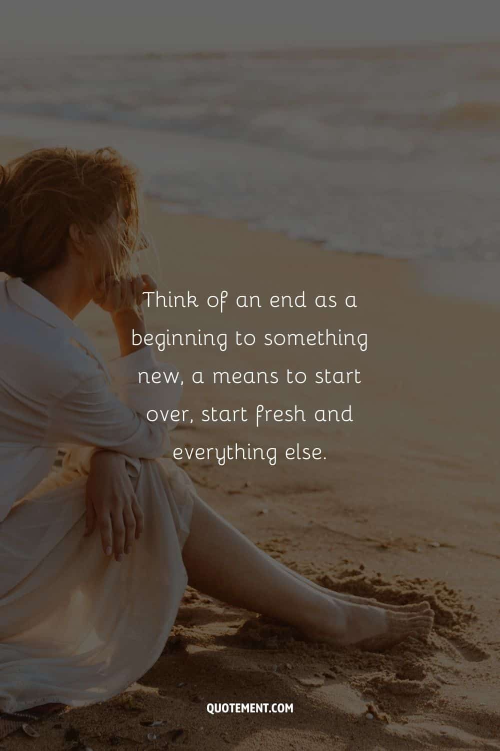 "Piensa en un final como el comienzo de algo nuevo, un medio para volver a empezar, empezar de cero y todo lo demás". - Desconocido